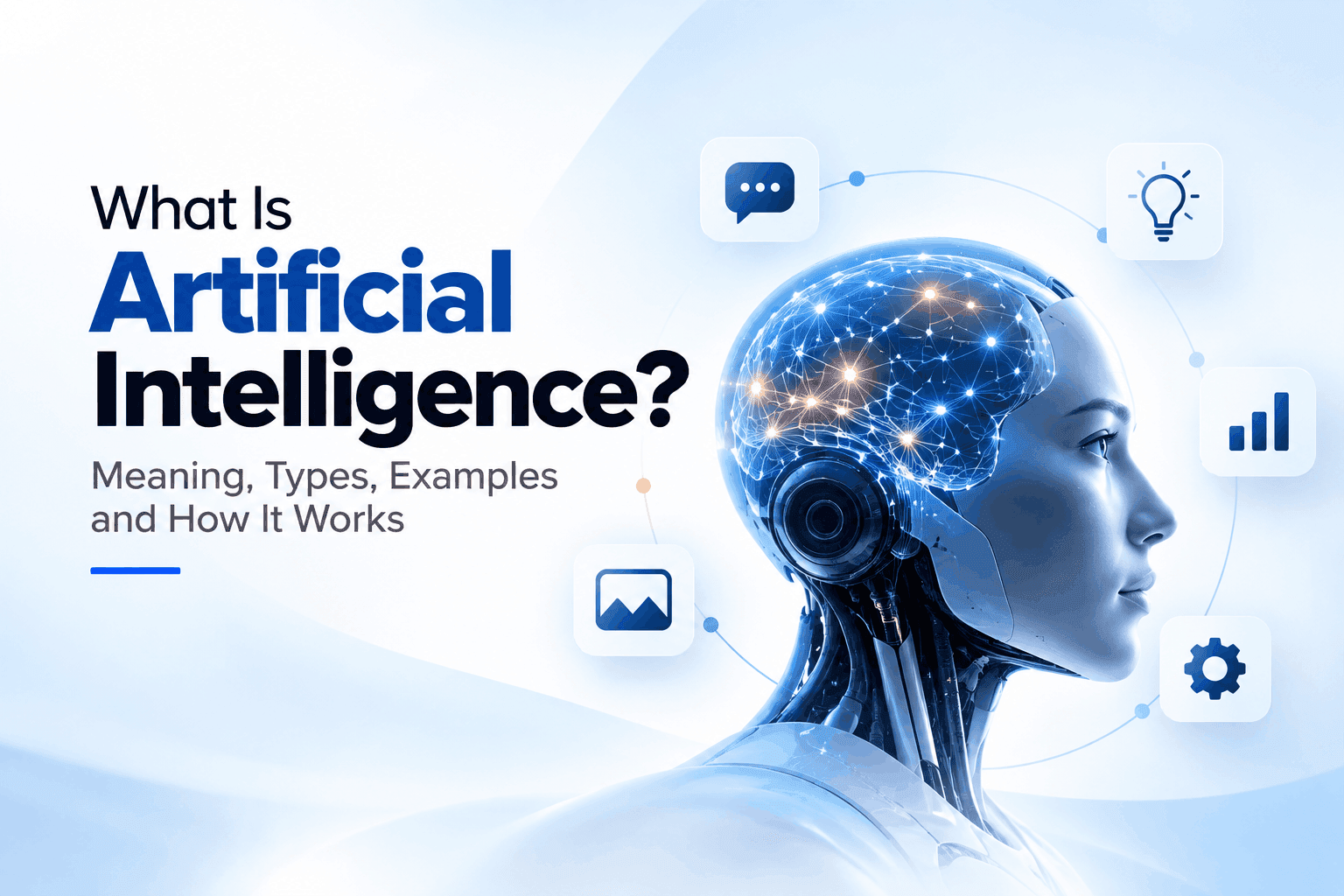 What Is Artificial Intelligence? Types, Examples & Uses